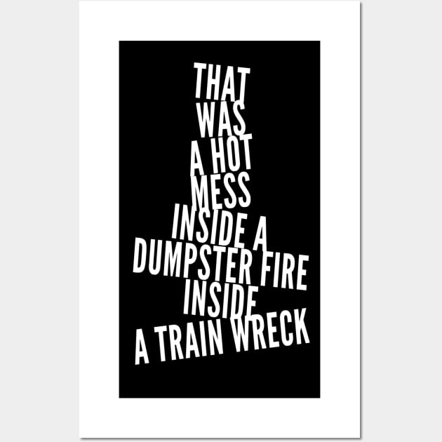 Trump Biden Debate Gift - Hot Mess Dumpster Fire Train Wreck Wall Art by Lone Wolf Works